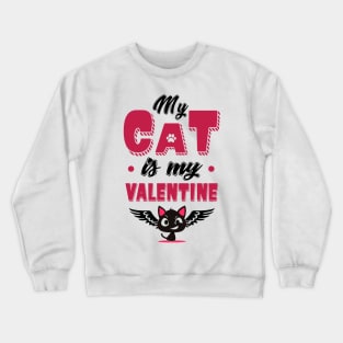 My Cat is my Valentine Crewneck Sweatshirt